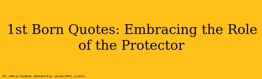 1st Born Quotes: Embracing the Role of the Protector