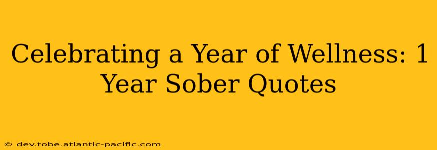 Celebrating a Year of Wellness: 1 Year Sober Quotes