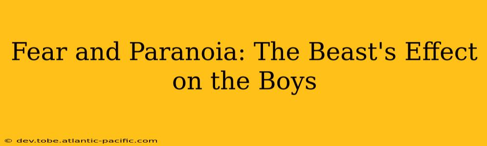 Fear and Paranoia: The Beast's Effect on the Boys