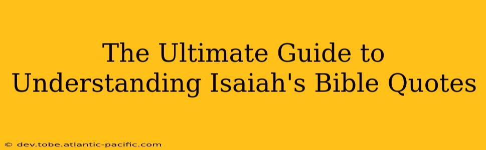 The Ultimate Guide to Understanding Isaiah's Bible Quotes