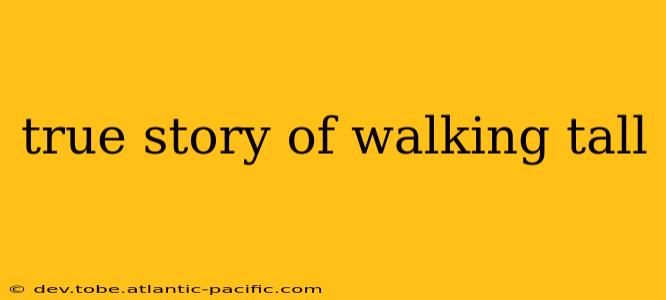 true story of walking tall