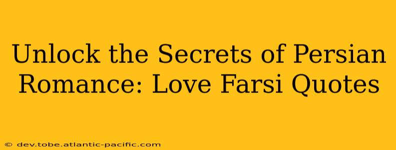 Unlock the Secrets of Persian Romance: Love Farsi Quotes